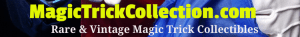 MagicTrickCollection.com - Rare & Vintage Collectible Magic Tricks